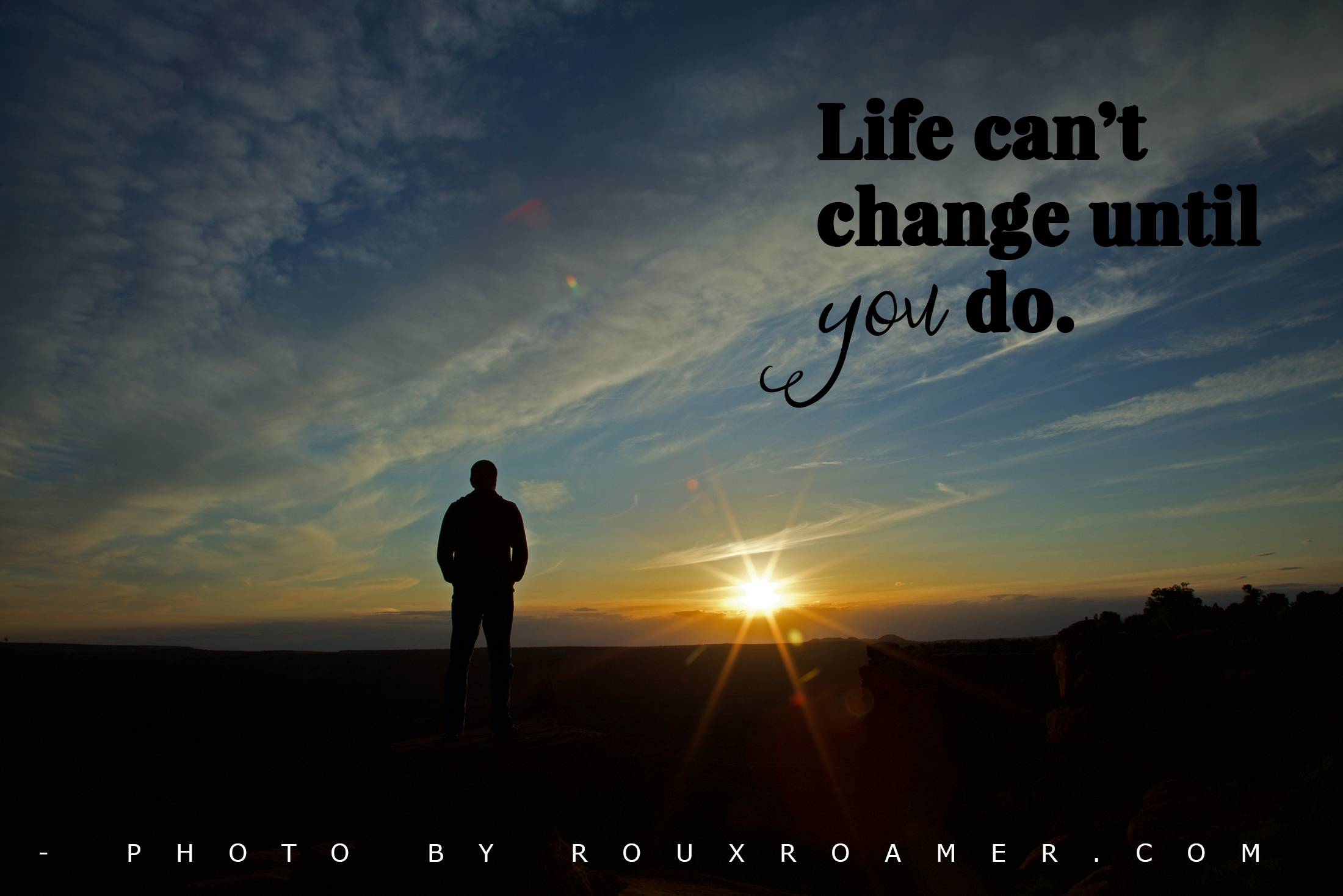 Life can’t change until you do